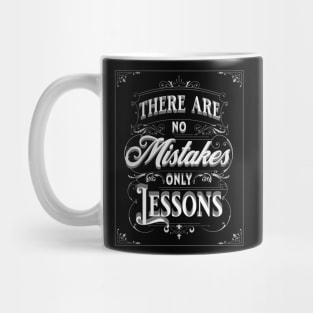 THERE ARE NOT MISTAKES, ONLY LESSONS Mug